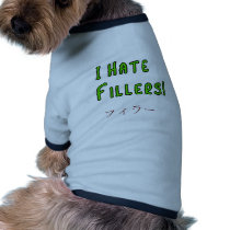 I hate Fillers! Doggie T-shirt