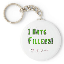 I hate Fillers! Key Chains