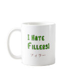 I hate Fillers! Mug
