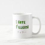 I hate Fillers! Mug