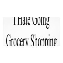 I Hate Going Grocery Shopping photo cards