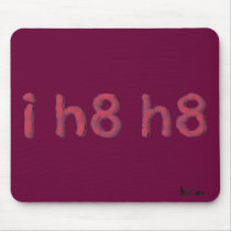 I Hate Hate Mousepad