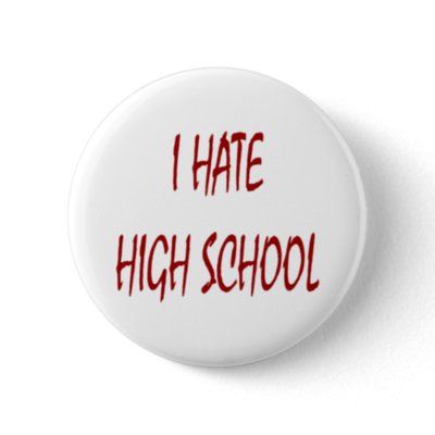 I hate high school.