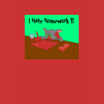 I Hate Homework !! t-shirts