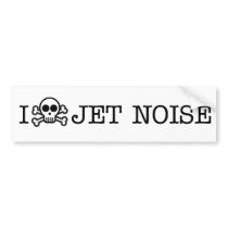 I Hate Jet Noise bumper stickers
