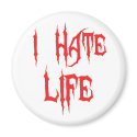 I Hate Life magnets