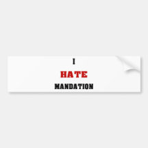 I Hate Mandation Bumper Stickers