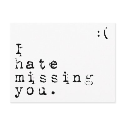 Miss You Postcard Messy typewriter font with I hate missing you. and a 'sad 