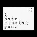 I Hate Missing You-But I Love Having You To Miss Post Card