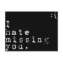 I Hate Missing You-But I Love Having You To Miss Post Card