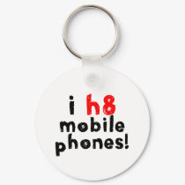 I Hate Mobile Phones keychains