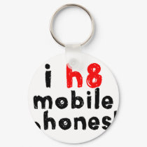 I Hate Mobile Phones keychains by showurh8 I Hate Mobile Phones keychains