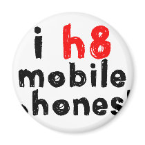 I Hate Mobile Phones magnets by showurh8 I Hate Mobile Phones magnets
