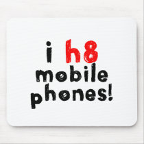 I Hate Mobile Phones mousepads