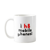 I Hate Mobile Phones mugs