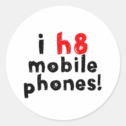 I Hate Mobile Phones Round Stickers Zazzle