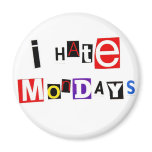 I Hate Mondays Magnet