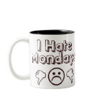 I Hate Mondays Coffee Mug