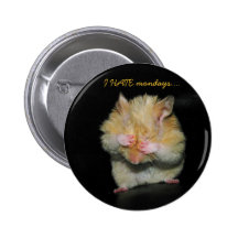 I HATE mondays.... Pinback Button