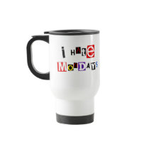 I Hate Mondays Travel Mug