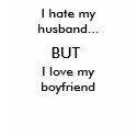 I hate my husband..., BUT I love my boyfriend t-shirts by capricefrk013 I hate my husband..., BUT I love my boyfriend t-shirts