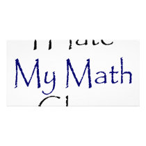 I Hate My Math Class Photo Greeting Card