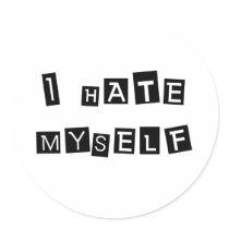 I Hate Myself Stickers by BadTees I Hate Myself Stickers