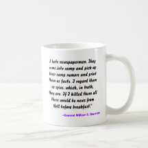 I hate newspapermen. They come into camp and pi... Coffee Mug