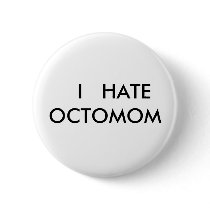 I   HATE OCTOMOM buttons