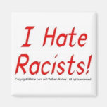 I Hate Racists Magnets