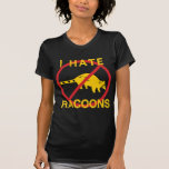 I Hate Racoons Tee Shirts