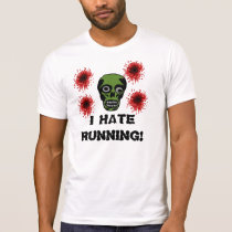 I Hate Running Zombie T-Shirt