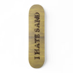 I HATE SAND Funny Military Grunge Skate Decks