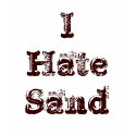 I Hate Sand Military T shirt by cowboyannie I Hate Sand Military T shirt