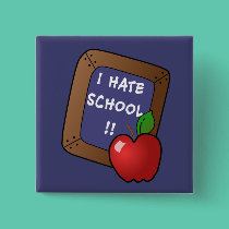 I Hate School Tshirt, iPad Case, Mug buttons