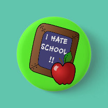 I Hate School Tshirt, iPad Case, Mug buttons
