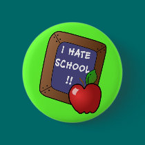 I Hate School Tshirt, iPad Case, Mug buttons
