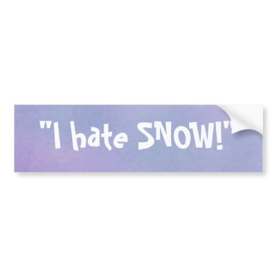 Hate Snow