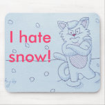 I hate snow! mouse pad