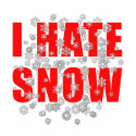 I Hate Snow t-shirts