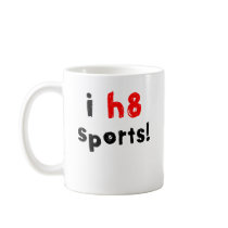 I Hate Sports mugs by showurh8 I Hate Sports mugs