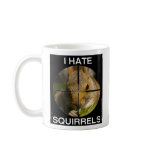 I Hate Squirrels - In the Scope - Cup Mug