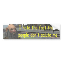 I hate the fact that people don't salute me bumper stickers