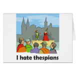 I hate thespians greeting cards