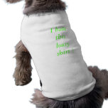 I HATE THIS LOUSY SHIRT! DOGGIE T-SHIRT