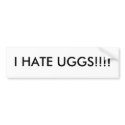 I HATE UGGS!!!! bumper stickers by chrisb123 I HATE UGGS!!!! bumper stickers