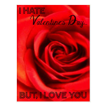 I hate Valentine's Day... But, I love you. Post Cards