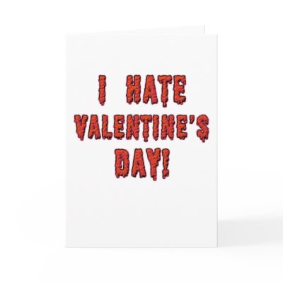 I Hate Valentine's Day Card by antivalentinesday