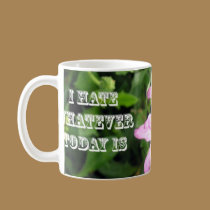 I Hate Whatever Today Is mugs