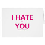 I Hate When You Are Not With Me - Valentines Day cards